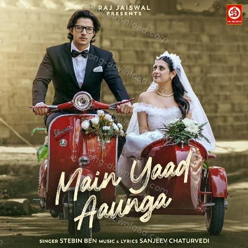 Main Yaad Aaunga Stebin Ben MP3 Download